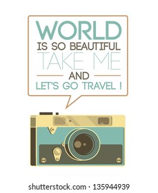 Retro photo camera isolated on white saying World is so beautiful, let's go travel! Travel and photography concept illustration.