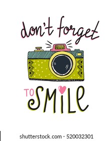 Retro photo camera with stylish lettering -don't forget to smile. Vector hand drawn illustration. Print for your design.