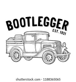 Retro pickup truck with wood barrel. Side view. Bootlegger lettering. Vintage black engraving illustration. Isolated on white background. Hand drawn design element for label, signboard and poster