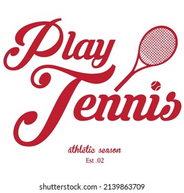 Retro Play Tennis Slogan Vector Art Fashion Illustration. Vintage Tennis Racket Slogan T shirt Print Design.