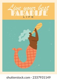 Retro poster, art print Live your best paradise life concept with An African mermaid with piercing sounding horn, Black chubby musician Seamaid plays the trumpet or saxophone. Hand-drawn vector design