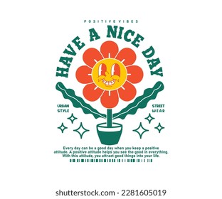 Retro Poster cartoon character flower daisy smiling, Graphic Design with text have a nice day for streetwear and urban style t-shirts design, hoodies, etc