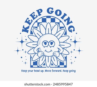 retro poster cartoon character of flower graphic design with keep going slogan, can be used as t shirt, sticker, poster, print design and other uses. vector illustration