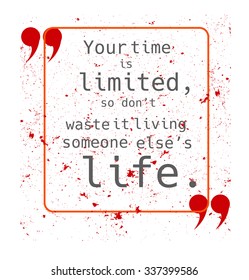 Retro poster with motivating quote "Your time is limited, so don't waste it living someone else's life."