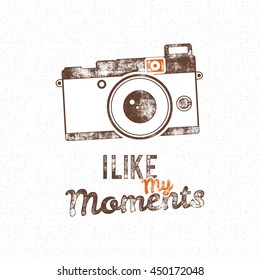 Retro poster with old camera icon and vector text - i like my moments. Isolated on grunge halftone background. Photography vintage design for t shirt, tee design, web project. Inspiration type. Vector