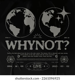 Retro poster with planet earth and "why not?" text. Abstract print with effect dither for streetwear, for jacket, t-shirt or sweatshirt Isolated on white background