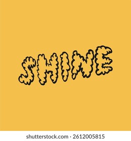 Retro poster with quote: Shine. Hand drawn illustration in retro style, text. Suitable for postcard, cover, printing on fabric.