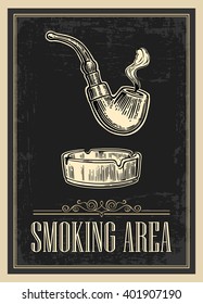 Retro poster - The Sign Smoking AREA in Vintage Style. Vector engraved illustration isolated on dark background. For bars, restaurants, cafes pubs