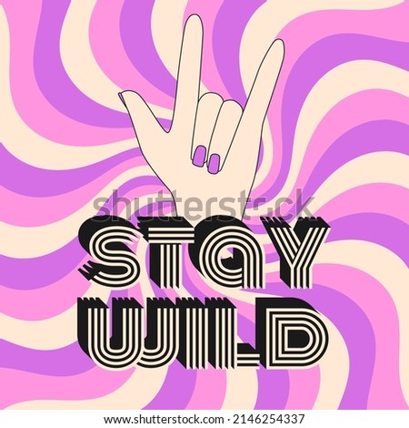 Retro poster with the typographic phrase Stay wild. Inspiring, positive, motivating quote. Vintage lettering with a stroke and a hand gesture showing I love you. Vector text illustration on pink