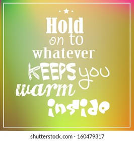 Retro poster typographic with quote "Hold on to whatever keeps you warm inside" vector