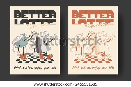 Retro posters with mascot cups of hot drink, cappuccino, latte, espresso in trendy vintage style with monochromatic version. Better latte than never