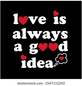 Retro print with red hearts in white slogan "LOVE IS ALWAYS A GOOD IDEA ", vector graphic design .