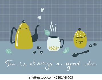 Retro print with tableware and lettering. Lovely kitchen. Slogan - Tea is always a good idea.  Concept for ad. Cute Vector illustration with calligraphy.
