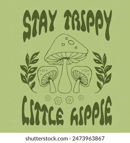 Retro  psychedelic hippie mushroom illustration print with groovy slogan for man - woman graphic tee t shirt or sticker poster - Vector