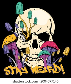 Retro psychedelic mushroom   skull illustration print and stay weird slogan for man    woman graphic tee t shirt    Vector