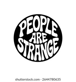 Retro psychedelic quote: People are strange