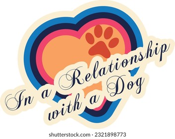 Retro In a Relationship with a Dog Sticker with Rainbow Heart and Paw, Dogs Lovers Sticker