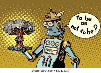 Retro robot and a nuclear explosion, war and conflict. to be or not to be a scene from Shakespeare. Pop art retro vector illustration
