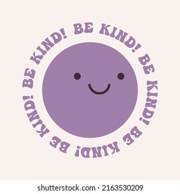 Cara retro redonda con una linda sonrisa impresa con el eslogan inspirador "¡Sé amable!" escrito en círculo. Retro estampado de camisetas, afiche, pegatina. Ilustración vectorial en estilo hippie retro.
