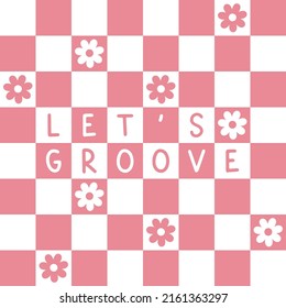 Retro seamless pattern with pink and white checkerboard and flowers. Let's groove print for fabric, clothes or home decor.