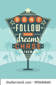 Retro Sign Billboard Typographic Quote Poster Design. Don't Follow Your Dreams Chase Them. American signage style vector background. Quote Sign, Retro Quote Design, Quote Design, Motivation poster.