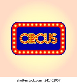 Retro sign with yellow lights and the word circus. Vector illustration.