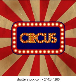 Retro sign with yellow lights and the word circus. Grunge vector illustration.