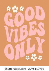 Retro Slogan Print with Flowers''GOOD VIBES ONLY''T-shirt Print Design , Vector