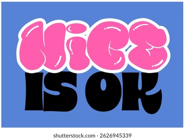 Retro Slogan Print with graffiti style" NICE IS OK " vector design , t-shirt graphics
