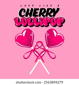 Retro Slogan Print with Pink Heart Shape Lollipops “LOVE LIKE A CHERRY LOLLIPOP “ t-shirt Print and Poster Design, Vector