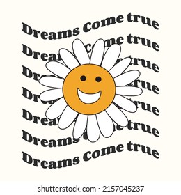 The retro slogan of the seventies is dreams come true, with a flower. Colorful lettering in vintage style. text in the background.