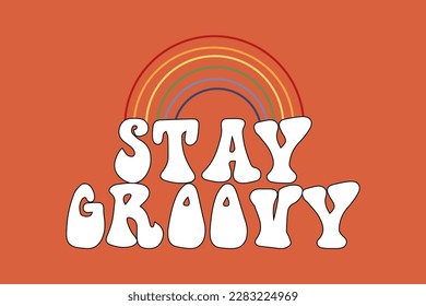 The retro slogan of the seventies is Stay Groovy, with a rainbow. Colorful inscriptions in vintage style.