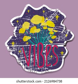 Retro slogan vibes and mushrooms. Vector sticker with texture for sweatshirt. Hipster drawing on a dark background. Fantastic mushrooms with yellow caps and bright pink letters.