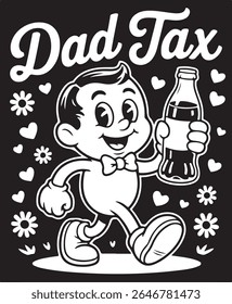 “DAD TAX” Retro Soda Pop Mascot – Vintage Monochrome T-Shirt Illustration on Black. A heartwarming, vintage-style monochrome illustration featuring a cheerful soda pop mascot with a wide grin.

