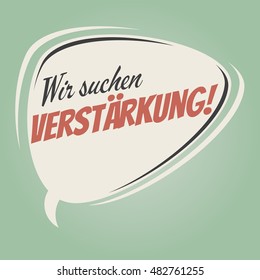 retro speech balloon with german text that means we are looking for reinforcement