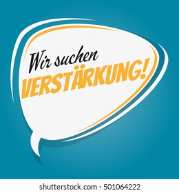 retro speech balloon with german text that means we are looking for reinforcement