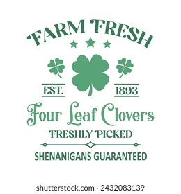 Retro St. Patrick’s Day Farm Fresh Est. 1893 Four Leaf Clovers Freshly Picked Shenanigans Guaranteed