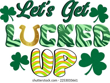 Retro St Patrick’s Day Let's Get Lucked Up.
It can be used on T-Shirt, labels, icons, Sweater, Jumper, Hoodie, Mug, Sticker,