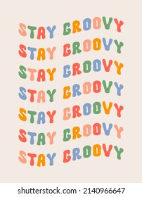 Retro stay groovy illustration. Vector vintage slogan t shirt print design in style 60s, 70s