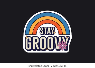 Retro stickers stay groovy. Typography for poster, t-shirt, bag, cups, card, flyer, sticker, badge, patch