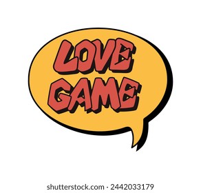 Retro street style composition in bubble speech. Text Love Game. Trendy geometry 90s style concept on white background. Suitable for printout, t shirt print, textile, signboard