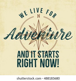 Retro style adventure label design. Live for adventure typography and wind rose symbol. Isolated on old scratched paper. Best for t shirt, tee design, mug, jempers etc. Vector.