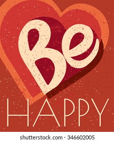 Retro style Be Happy logotype, icon. Be Happy banner template. Be Happy card template.Hand drawn poster Be Happy. Quote "Be Happy"  textured background for postcard.