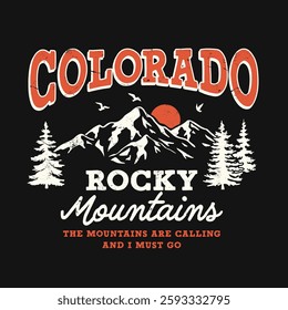 Retro style Colorado Rocky Mountains t-shirt design with rugged peaks, pine trees, birds, and a sunset. Rustic typography and distressed texture make it perfect for outdoor adventure.