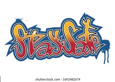 Retro style grafitti lettering along the theme of 'stay safe' against the wretched Corona Virus, complete with spray paint and paint dabs