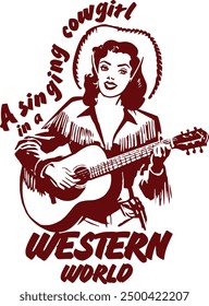 Retro style graphic featuring a singing cowgirl playing a guitar, emblazoned with the text 'A singing cowgirl in a Western world.' This vintage-inspired design captures the essence of old-school 