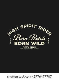 Retro style graphic with text for a custom garage, featuring Born Rebels Born Wild and High Spirit Rider.