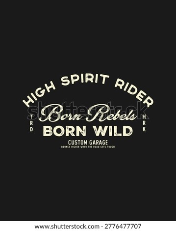 Retro style graphic with text for a custom garage, featuring Born Rebels Born Wild and High Spirit Rider.