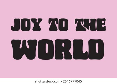 Retro style "Joy to the World" text in black on a light pink background. Festive and bold design.