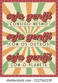 Retro style kindness poster in Brazilian Portuguese. Translation - Be kind to yourself, be kind to others, be kind to the planet.